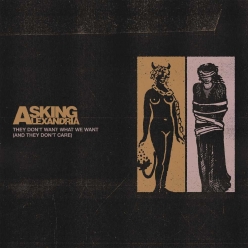 Asking Alexandria - They Dont Want What We Want (And They Dont Care)